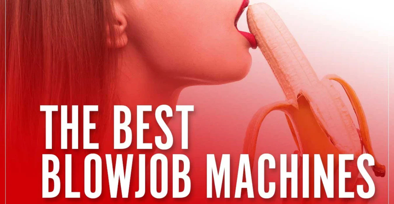 5 Best Blowjob Machines : The Ultimate UK Buyer’s Guide