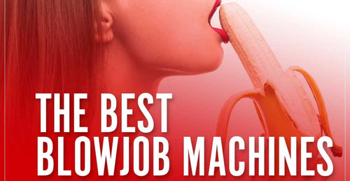 5 Best Blowjob Machines : The Ultimate UK Buyer’s Guide
