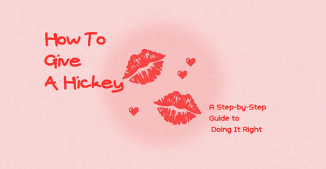 How to Give a Hickey: A Step-by-Step Guide to Doing It Right