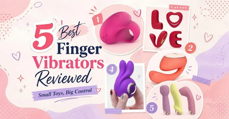 5 Best Finger Vibrators Reviewed: Small Toys, Big Control