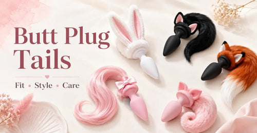 Butt Plug Tails: How to Choose the Right Fit, Style and Material