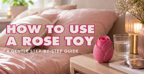 How to Use a Rose Toy: Step-by-Step Beginner Guide