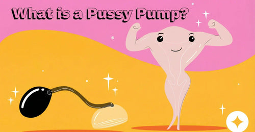 What is a Pussy Pump? Safe Use and Tips for Beginners